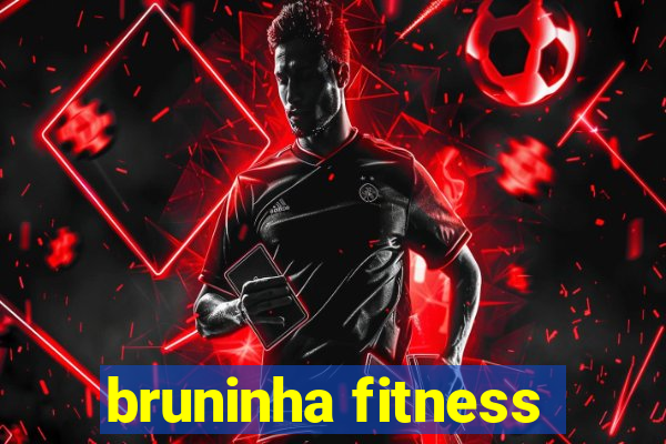 bruninha fitness